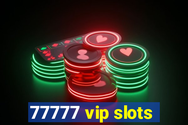 77777 vip slots